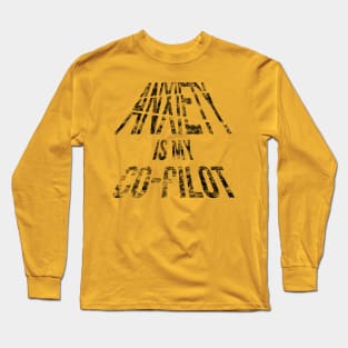 Anxiety Is My Co-Pilot (Distressed Black Letters) Long Sleeve T-Shirt